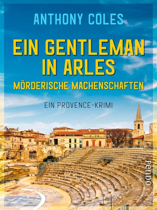 Title details for Ein Gentleman in Arles – Mörderische Machenschaften by Anthony Coles - Available